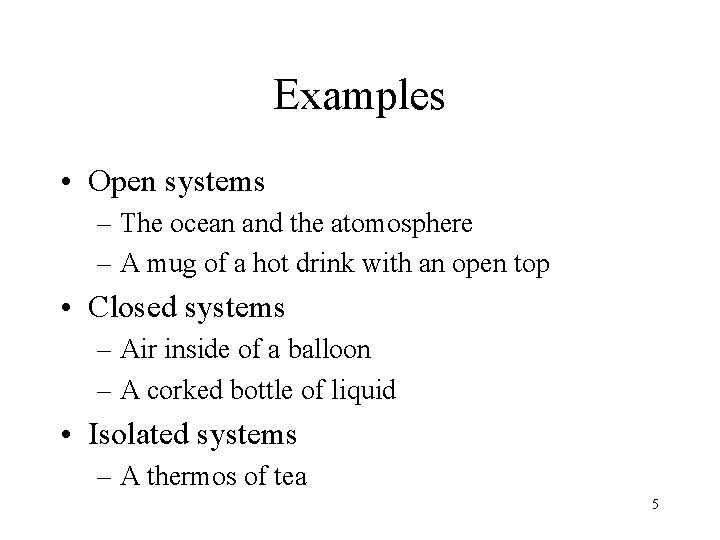 Examples • Open systems – The ocean and the atomosphere – A mug of