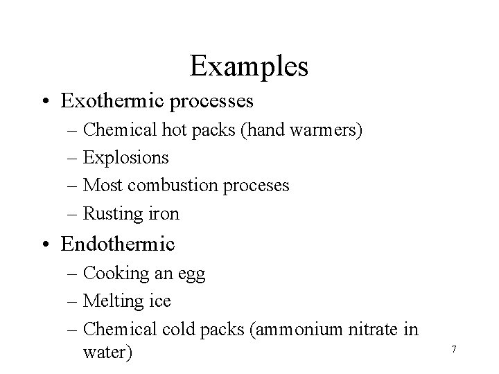 Examples • Exothermic processes – Chemical hot packs (hand warmers) – Explosions – Most