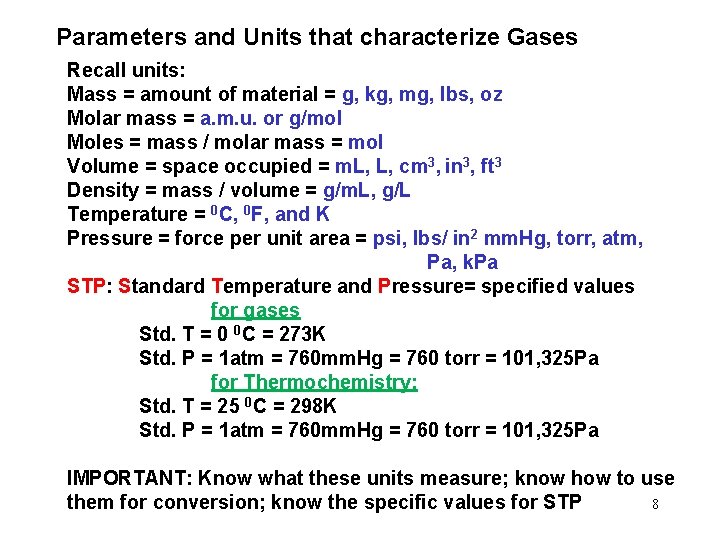 Parameters and Units that characterize Gases Recall units: Mass = amount of material =