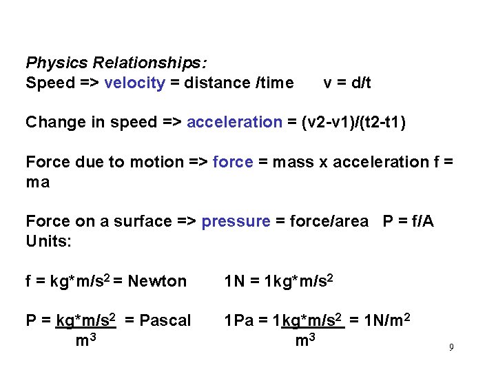 Physics Relationships: Speed => velocity = distance /time v = d/t Change in speed
