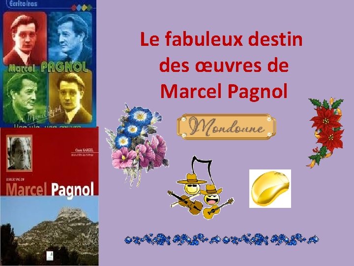  Le fabuleux destin des œuvres de Marcel Pagnol 