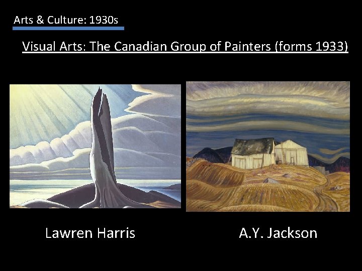 Arts & Culture: 1930 s Visual Arts: The Canadian Group of Painters (forms 1933)