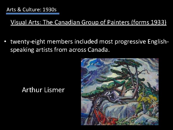 Arts & Culture: 1930 s Visual Arts: The Canadian Group of Painters (forms 1933)