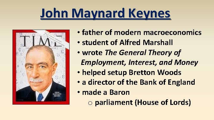 John Maynard Keynes • father of modern macroeconomics • student of Alfred Marshall •
