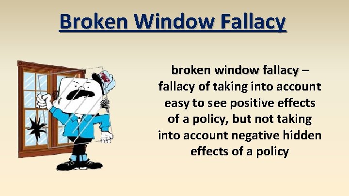 Broken Window Fallacy broken window fallacy – fallacy of taking into account easy to