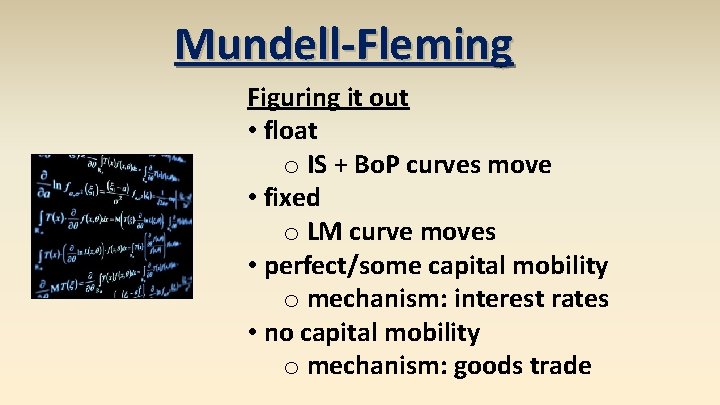 Mundell-Fleming Figuring it out • float o IS + Bo. P curves move •