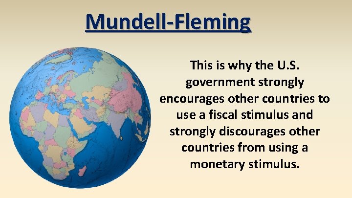 Mundell-Fleming This is why the U. S. government strongly encourages other countries to use