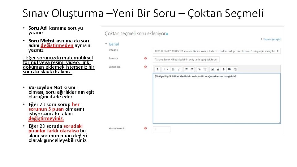 Sınav Oluşturma –Yeni Bir Soru – Çoktan Seçmeli • Soru Adı kısmına soruyu yazınız.