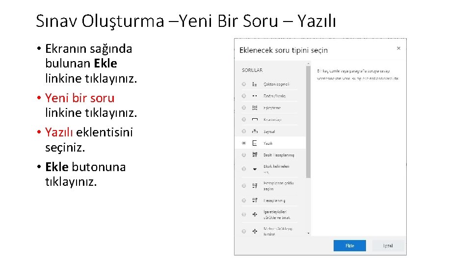 Sınav Oluşturma –Yeni Bir Soru – Yazılı • Ekranın sağında bulunan Ekle linkine tıklayınız.