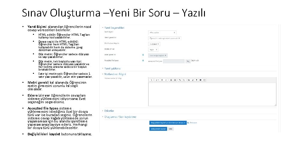 Sınav Oluşturma –Yeni Bir Soru – Yazılı • Yanıt Biçimi alanından öğrencilerin nasıl cevap