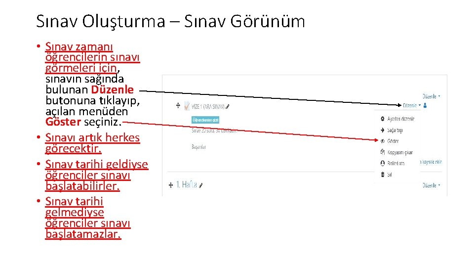 Sınav Oluşturma – Sınav Görünüm • Sınav zamanı öğrencilerin sınavı görmeleri için, sınavın sağında