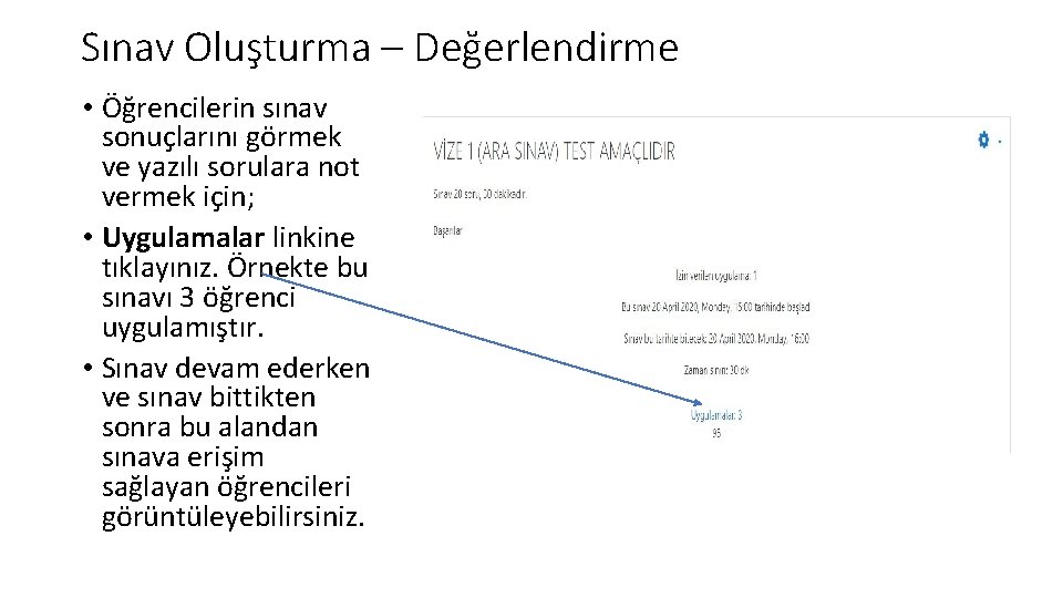 Sınav Oluşturma – Değerlendirme • Öğrencilerin sınav sonuçlarını görmek ve yazılı sorulara not vermek