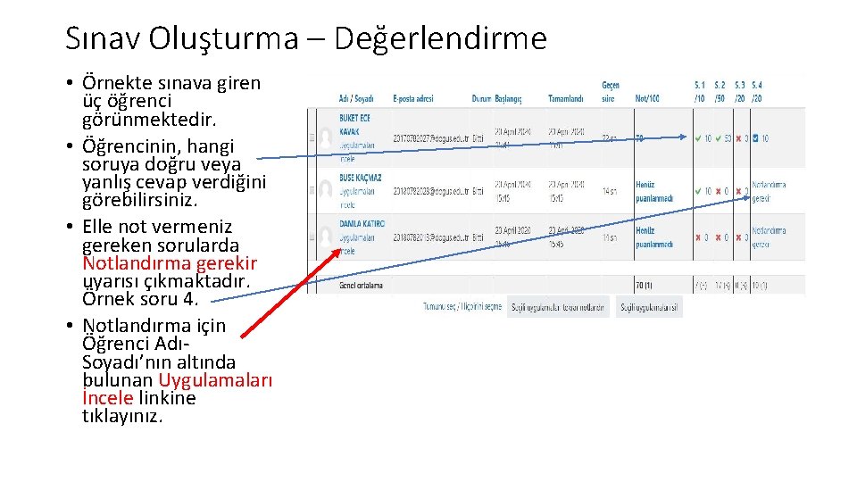 Sınav Oluşturma – Değerlendirme • Örnekte sınava giren üç öğrenci görünmektedir. • Öğrencinin, hangi