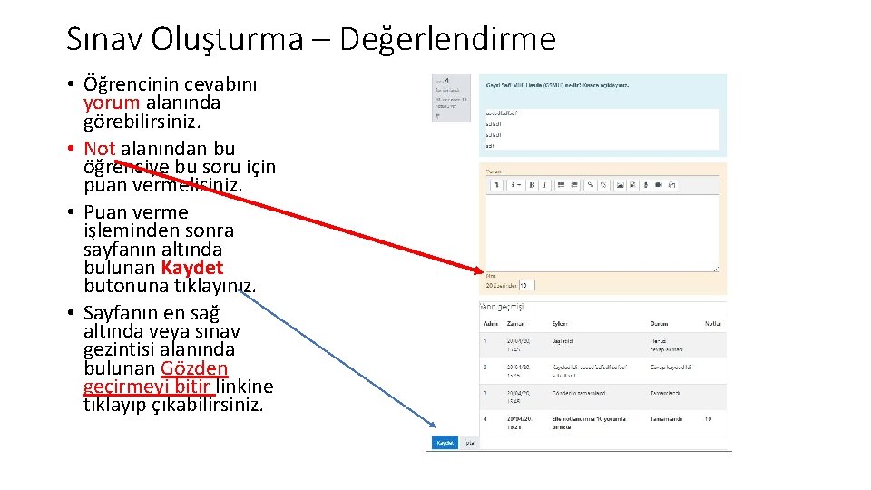 Sınav Oluşturma – Değerlendirme • Öğrencinin cevabını yorum alanında görebilirsiniz. • Not alanından bu