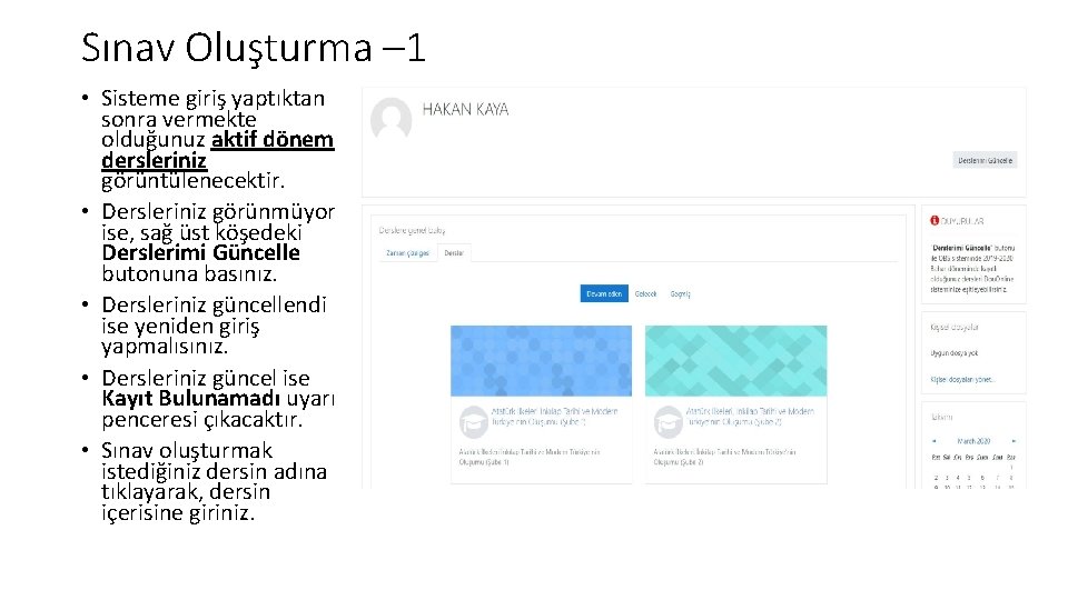 Sınav Oluşturma – 1 • Sisteme giriş yaptıktan sonra vermekte olduğunuz aktif dönem dersleriniz