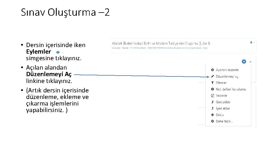 Sınav Oluşturma – 2 • Dersin içerisinde iken Eylemler simgesine tıklayınız. • Açılan alandan