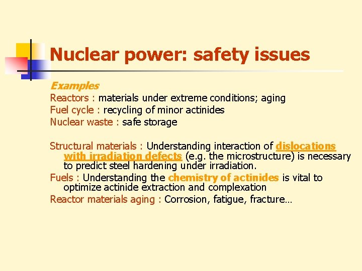 Nuclear power: safety issues Examples Reactors : materials under extreme conditions; aging Fuel cycle