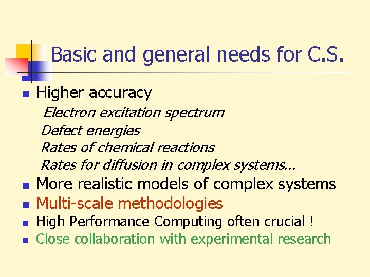 Basic and general needs for C. S. n Higher accuracy Electron excitation spectrum Defect