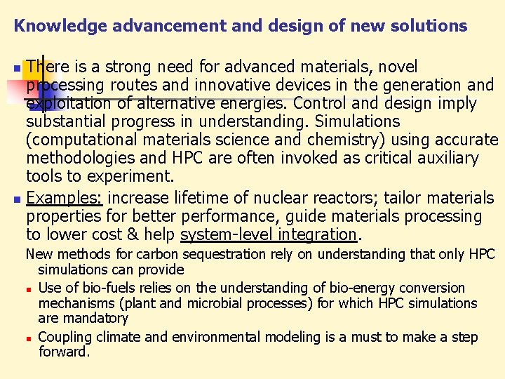 Knowledge advancement and design of new solutions There is a strong need for advanced