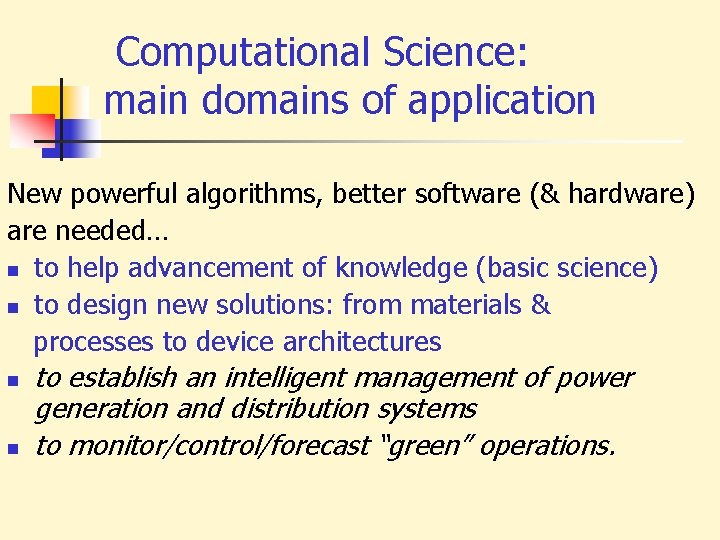 Computational Science: main domains of application New powerful algorithms, better software (& hardware) are