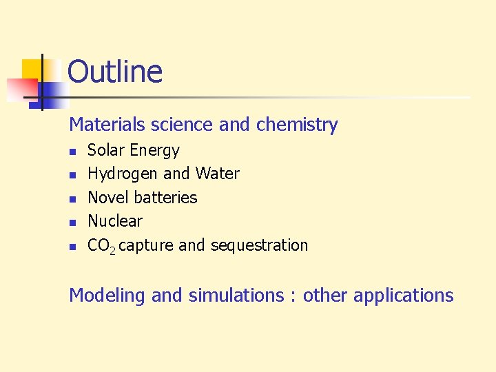 Outline Materials science and chemistry n n n Solar Energy Hydrogen and Water Novel