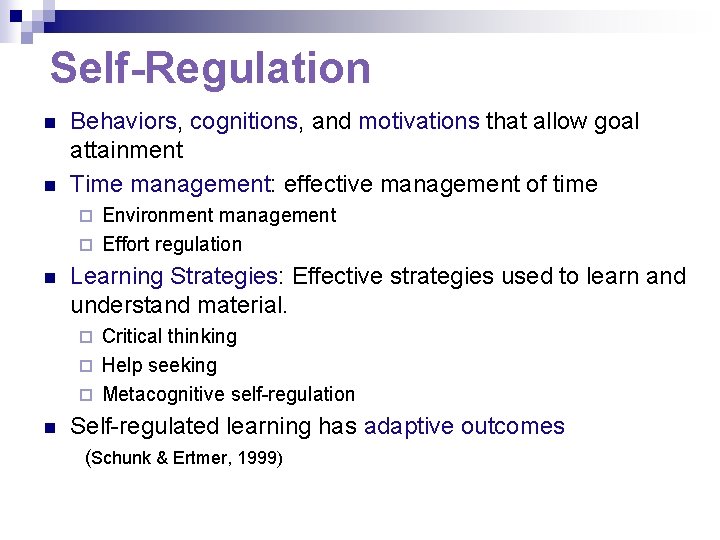 Self-Regulation n n Behaviors, cognitions, and motivations that allow goal attainment Time management: effective