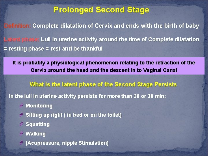 Prolonged Second Stage Definition: Complete dilatation of Cervix and ends with the birth of