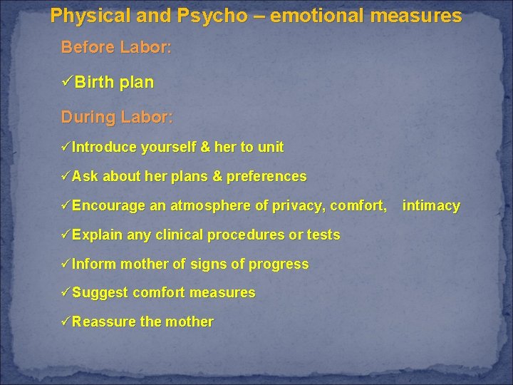 Physical and Psycho – emotional measures Before Labor: üBirth plan During Labor: üIntroduce yourself
