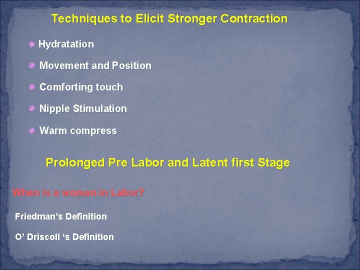 Techniques to Elicit Stronger Contraction ¯ Hydratation ¯ Movement and Position ¯ Comforting touch