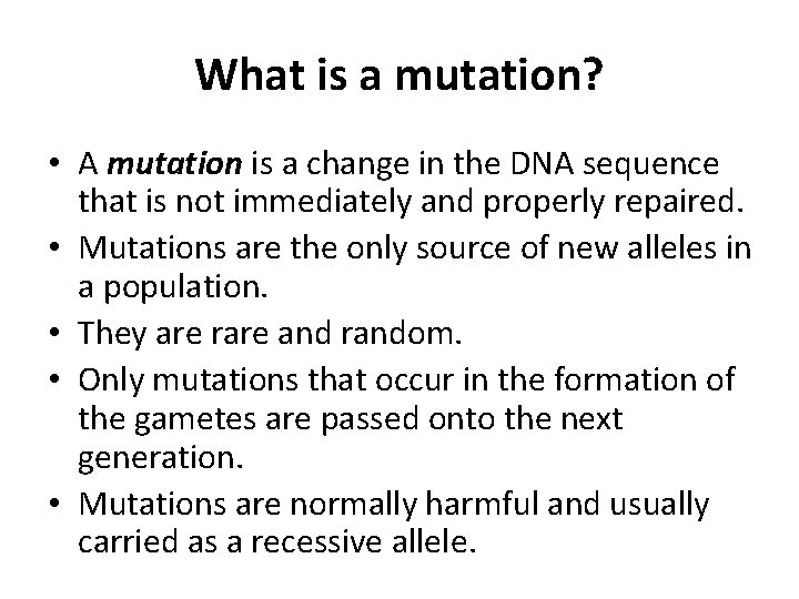 What is a mutation? • A mutation is a change in the DNA sequence