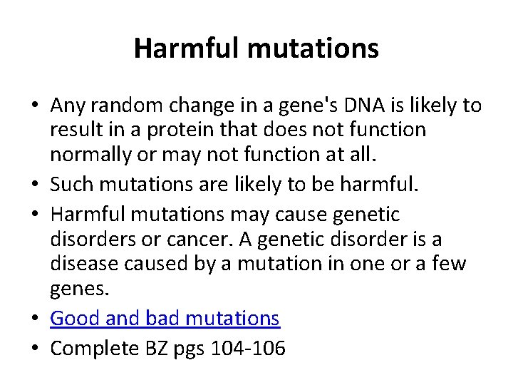 Harmful mutations • Any random change in a gene's DNA is likely to result