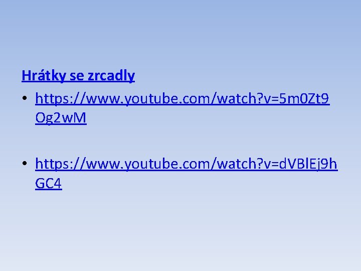 Hrátky se zrcadly • https: //www. youtube. com/watch? v=5 m 0 Zt 9 Og