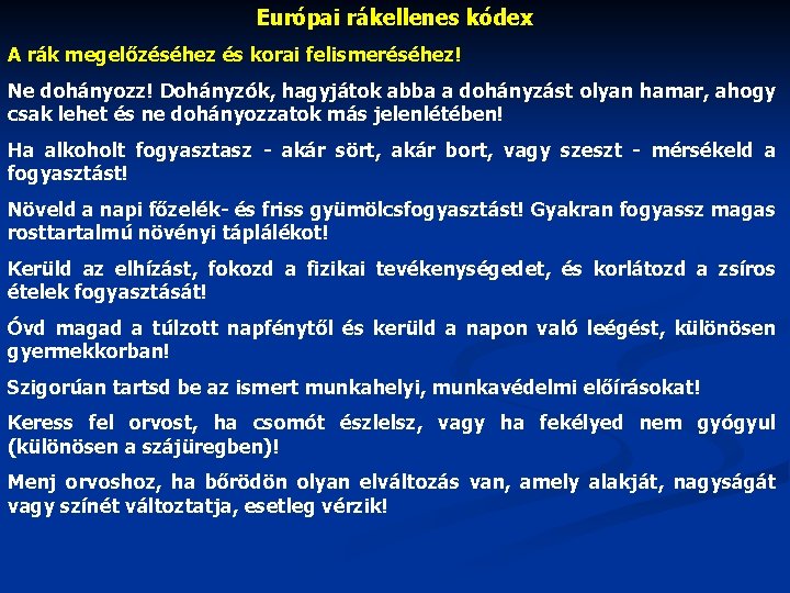 Európai rákellenes kódex A rák megelőzéséhez és korai felismeréséhez! Ne dohányozz! Dohányzók, hagyjátok abba