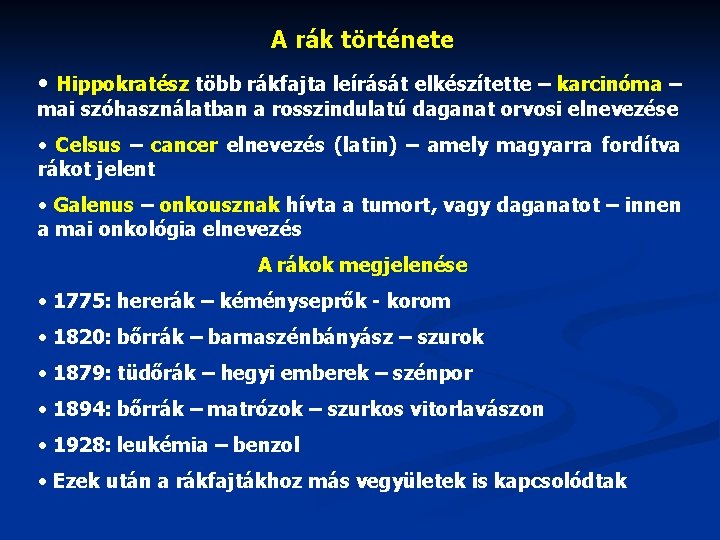 A rák története • Hippokratész több rákfajta leírását elkészítette – karcinóma – mai szóhasználatban