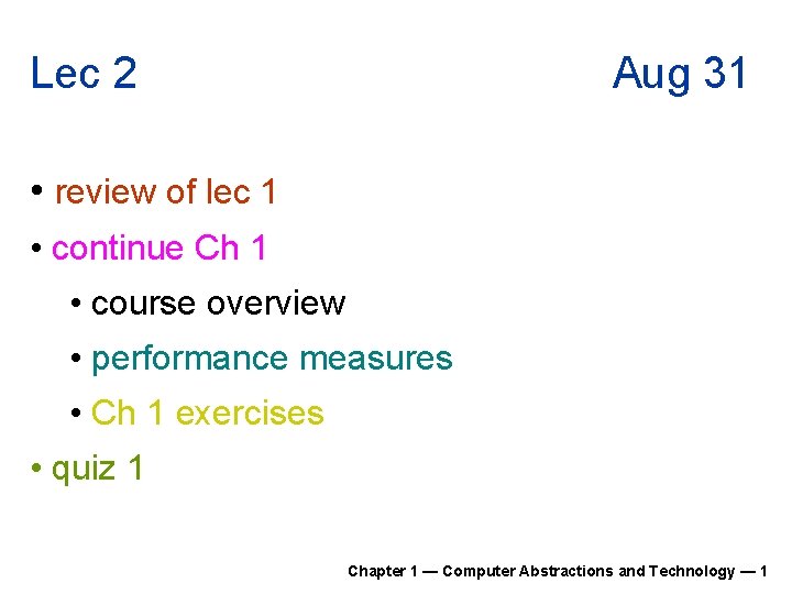 Lec 2 Aug 31 • review of lec 1 • continue Ch 1 • Lec 2 Aug 31 • review of lec 1 • continue Ch 1 •
