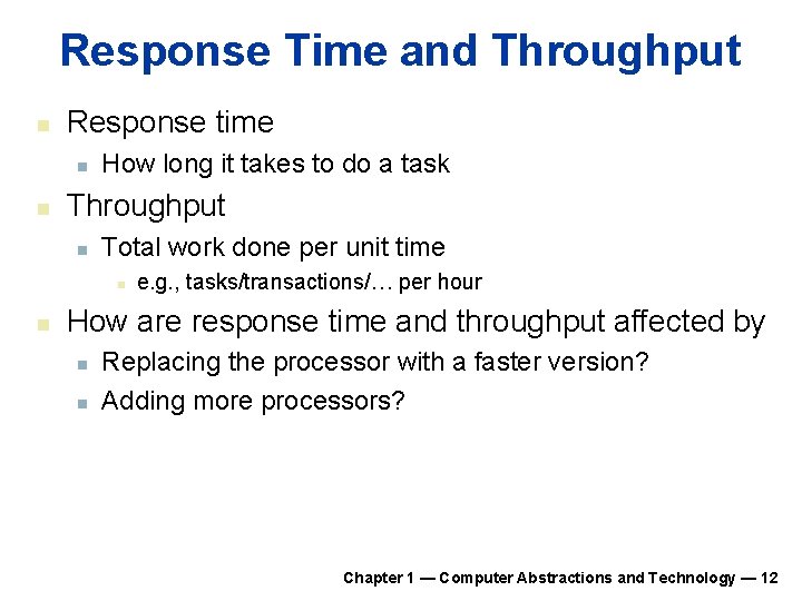 Response Time and Throughput n Response time n n How long it takes to Response Time and Throughput n Response time n n How long it takes to