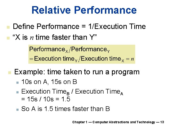 Relative Performance n Define Performance = 1/Execution Time “X is n time faster than Relative Performance n Define Performance = 1/Execution Time “X is n time faster than