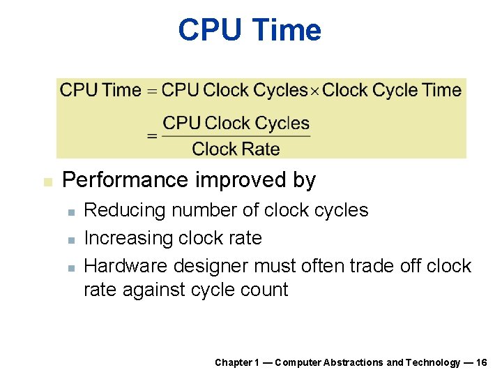 CPU Time n Performance improved by n n n Reducing number of clock cycles CPU Time n Performance improved by n n n Reducing number of clock cycles