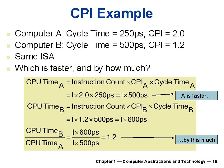 CPI Example n n Computer A: Cycle Time = 250 ps, CPI = 2. CPI Example n n Computer A: Cycle Time = 250 ps, CPI = 2.