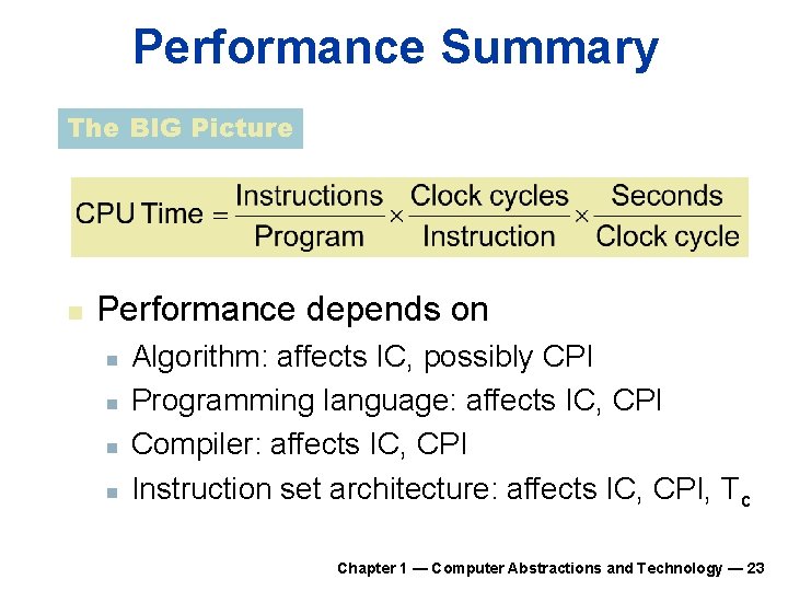 Performance Summary The BIG Picture n Performance depends on n n Algorithm: affects IC, Performance Summary The BIG Picture n Performance depends on n n Algorithm: affects IC,