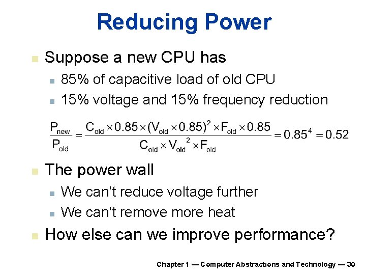 Reducing Power n Suppose a new CPU has n n n The power wall Reducing Power n Suppose a new CPU has n n n The power wall