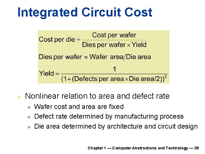 Integrated Circuit Cost n Nonlinear relation to area and defect rate n n n Integrated Circuit Cost n Nonlinear relation to area and defect rate n n n