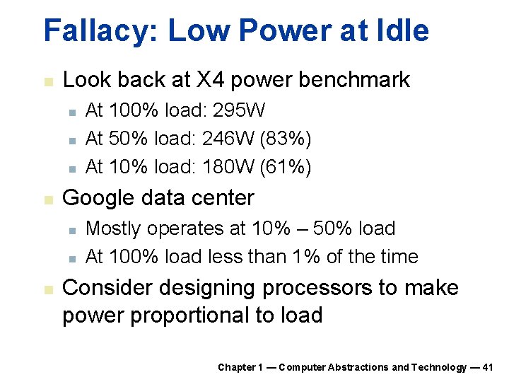 Fallacy: Low Power at Idle n Look back at X 4 power benchmark n Fallacy: Low Power at Idle n Look back at X 4 power benchmark n