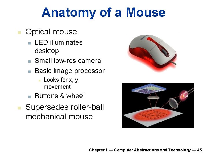 Anatomy of a Mouse n Optical mouse n n n LED illuminates desktop Small Anatomy of a Mouse n Optical mouse n n n LED illuminates desktop Small