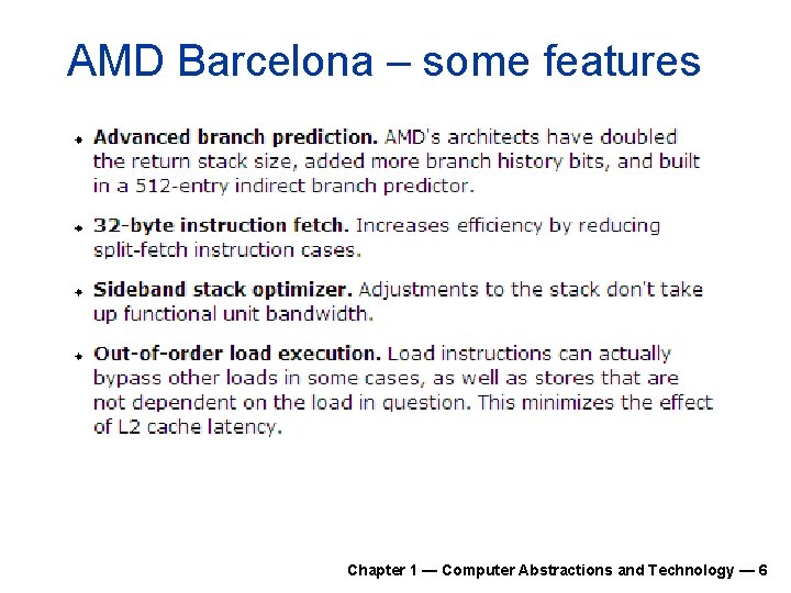 AMD Barcelona – some features Chapter 1 — Computer Abstractions and Technology — 6 AMD Barcelona – some features Chapter 1 — Computer Abstractions and Technology — 6