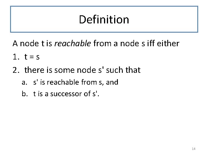 Definition A node t is reachable from a node s iff either 1. t