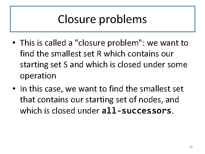 Closure problems • This is called a "closure problem": we want to find the