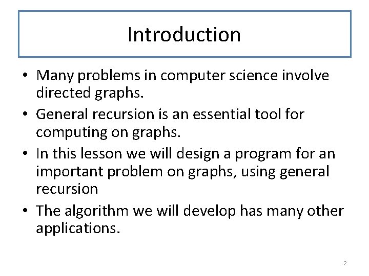 Introduction • Many problems in computer science involve directed graphs. • General recursion is