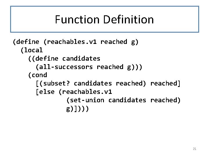 Function Definition (define (reachables. v 1 reached g) (local ((define candidates (all-successors reached g)))