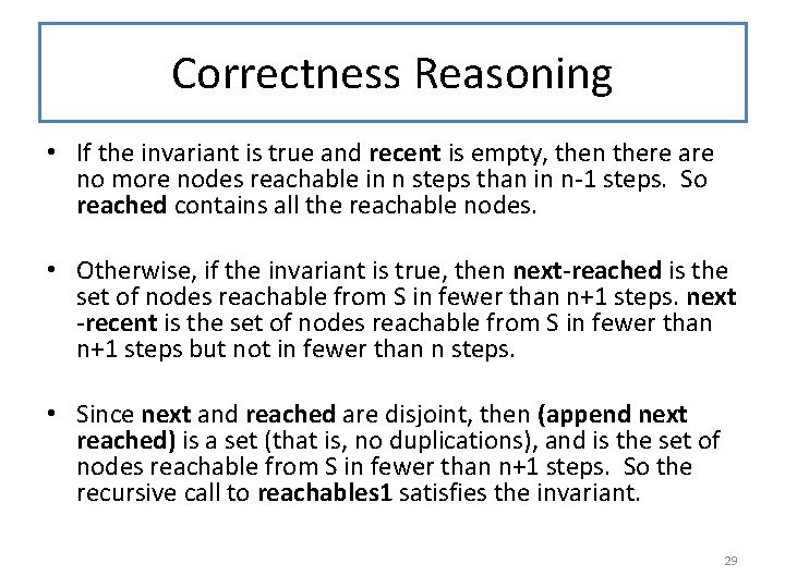 Correctness Reasoning • If the invariant is true and recent is empty, then there